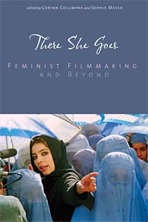 There She Goes: Feminist Filmmaking and Beyond -- out now!